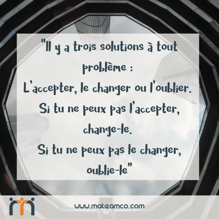 Lire la suite à propos de l’article « Il y a trois solutions à tout problème : l’accepter, le changer ou l’oublier… »